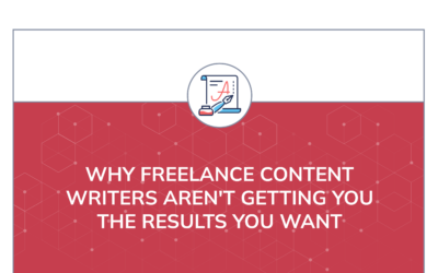 Why Freelance Content Writers Aren’t Getting the Results You Want
