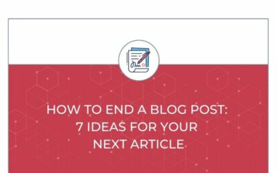 How to End a Blog Post: 7 Ideas for Your Next Article