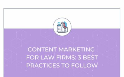 Content Marketing for Law Firms: 3 Best Practices to Follow