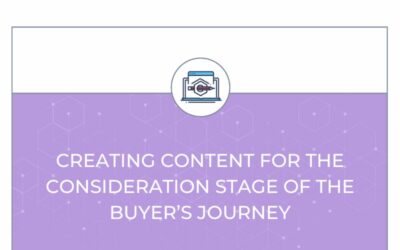 Creating Content for the Consideration Stage of the Buyer’s Journey